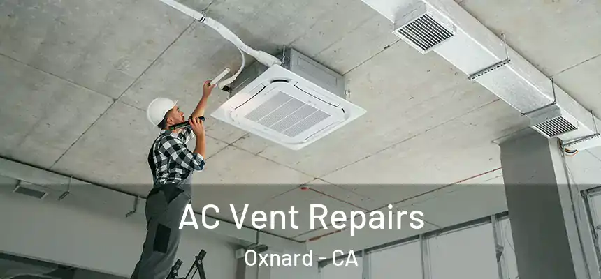 AC Vent Repairs Oxnard - CA