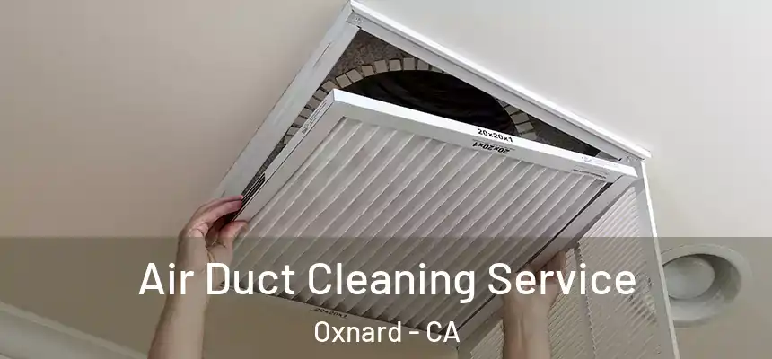 Air Duct Cleaning Service Oxnard - CA