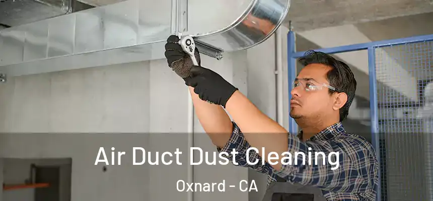 Air Duct Dust Cleaning Oxnard - CA