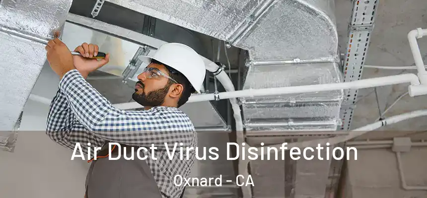 Air Duct Virus Disinfection Oxnard - CA