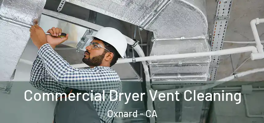 Commercial Dryer Vent Cleaning Oxnard - CA