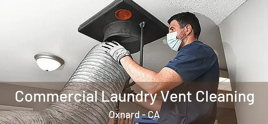 Commercial Laundry Vent Cleaning Oxnard - CA
