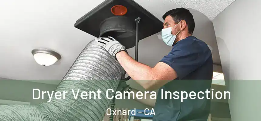 Dryer Vent Camera Inspection Oxnard - CA