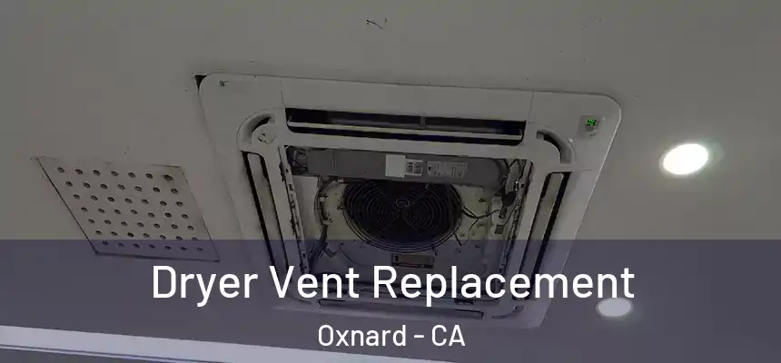 Dryer Vent Replacement Oxnard - CA