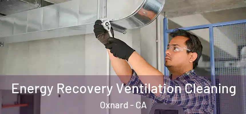 Energy Recovery Ventilation Cleaning Oxnard - CA