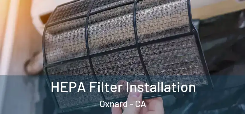 HEPA Filter Installation Oxnard - CA