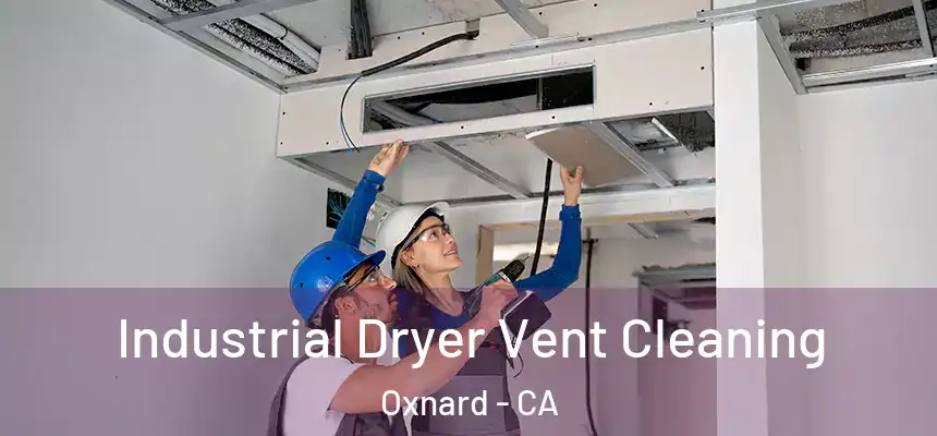 Industrial Dryer Vent Cleaning Oxnard - CA