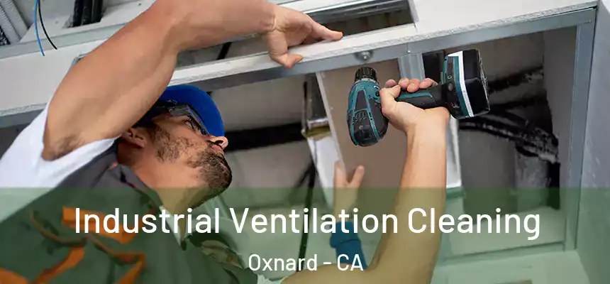 Industrial Ventilation Cleaning Oxnard - CA