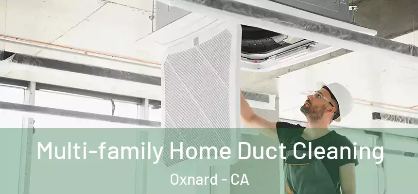 Multi-family Home Duct Cleaning Oxnard - CA